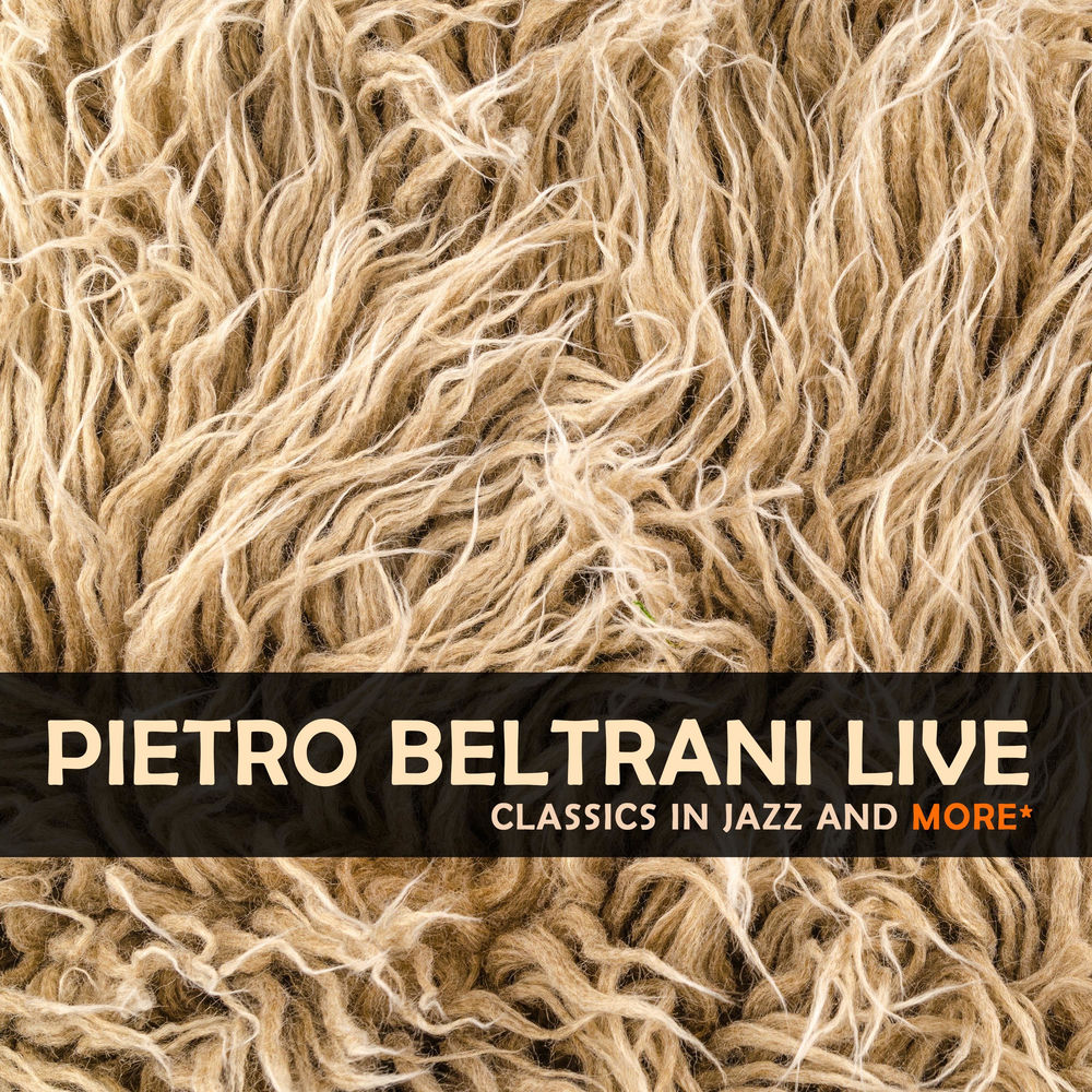 Pietro Beltrani Live (Classics in Jazz and more)
