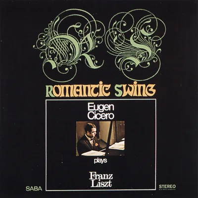 Romantic Swing (Eugen Cicero Plays Franz Liszt)